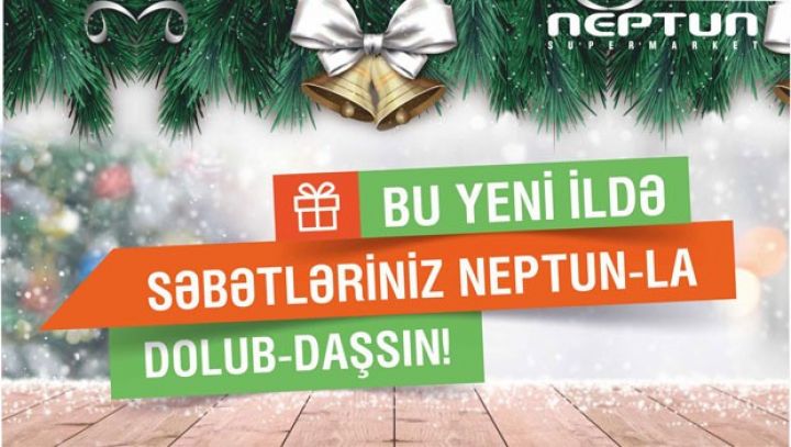 "Neptun"dan 2018-ci ilin ən qənaətli bayram alış-verişi