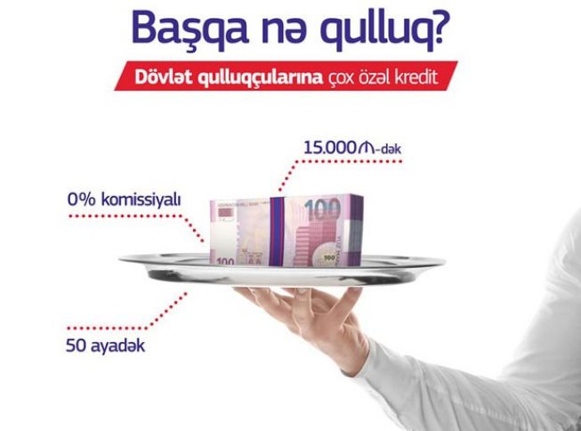 Dövlət qulluqçularına 0% komissiya ilə kredit!