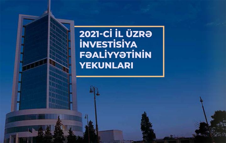 ARDNF 2021-ci il üzrə investisiya fəaliyyətinin yekunlarını açıqladı