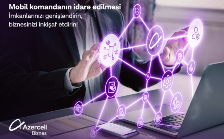 Azercell Biznes “Mobil komandanın idarə edilməsi” həllini təqdim edir