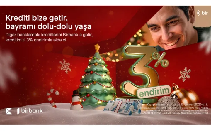 Kreditini Birbank-a gətirənlər 3% endirim qazanır- Kampaniya davam edir