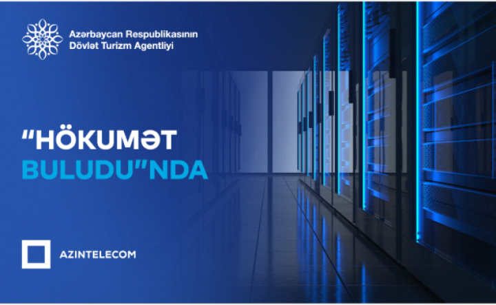 Dövlət Turizm Agentliyi İT sistemlərini “Hökumət buludu”na köçürüb