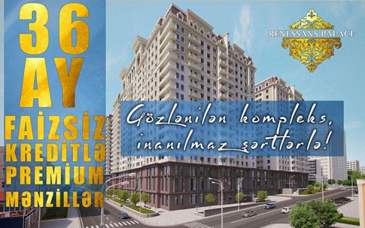 Mənzillər 36 aylıq fazisiz kreditlə təklif olunur