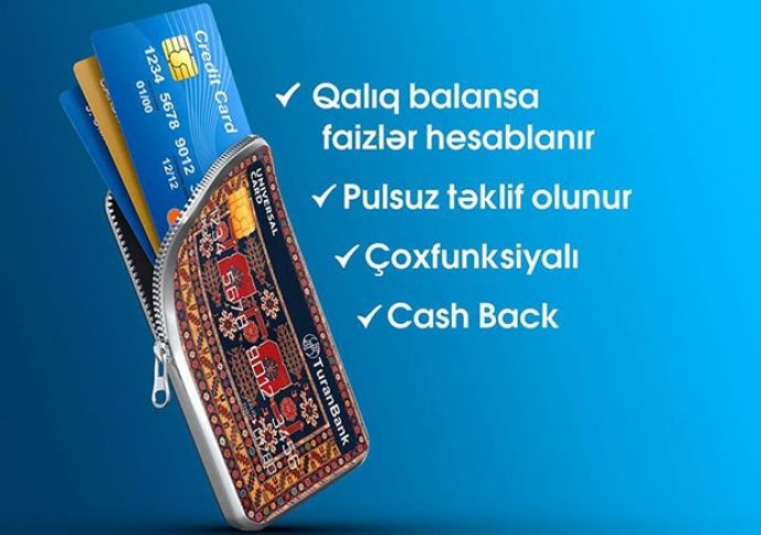 <p><a href="https://turanbank.az/ferdi-bankchiliq/plastik-kartlar/universal-kart/" target="_blank" <font color=red>Yeni universal kart - 6%-dək gəlir, 18%-dək Cash Back</font><p>